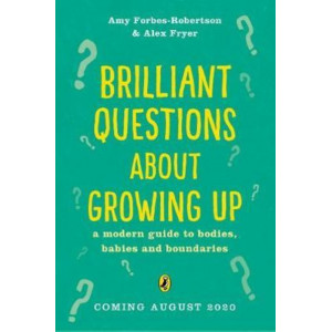Brilliant Questions About Growing Up : Simple Answers About Bodies & Boundaries