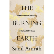 The Burning Earth: An Environmental History of the Last 500 Years