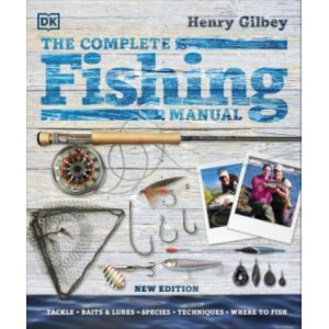 Complete Fishing Manual: Tackle * Baits & Lures * Species * Techniques * Where to Fish