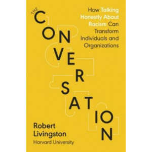 Conversation: How Talking Honestly About Racism Can Transform Individuals and Organizations