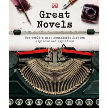 Great Novels: The World's Most Remarkable Fiction Explored and Explained