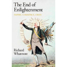 The End of Enlightenment: Empire, Commerce, Crisis