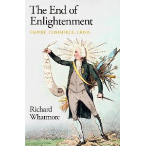 The End of Enlightenment: Empire, Commerce, Crisis