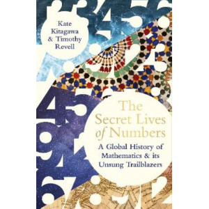 The Secret Lives of Numbers: A History of Mathematics & its Unsung Trailblazers