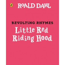 Revolting Rhymes: Little Red Riding Hood and the Wolf