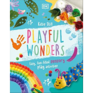 Playful Wonders: Easy, Fun-Filled Sensory Play Activities