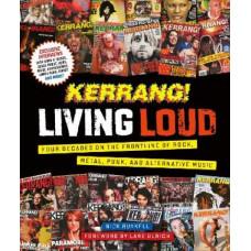 Kerrang! Living Loud: Four Decades on the Frontline of Rock, Metal, Punk, and Alternative Music