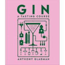 Gin A Tasting Course: A Flavour-focused Approach to the World of Gin
