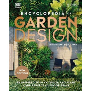 RHS Encyclopedia of Garden Design: Be Inspired to Plan, Build, and Plant Your Perfect Outdoor Space