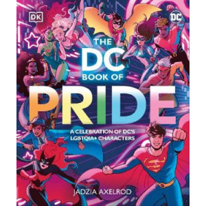 The DC Book of Pride: A Celebration of DC's LGBTQIA+ Characters