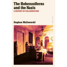 The Hohenzollerns and the Nazis: A History of Collaboration
