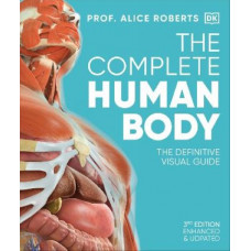 The Complete Human Body: The Definitive Visual Guide
