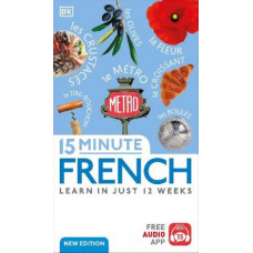 15 Minute French: Learn in Just 12 Weeks