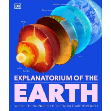 Explanatorium of the Earth: The Wonderful Workings of the Earth Explained