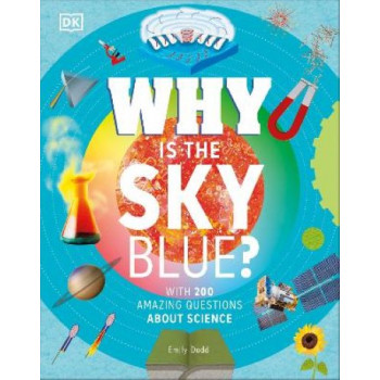 Why Is the Sky Blue?: With 200 Amazing Questions About Science