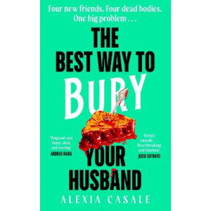 The Best Way to Bury Your Husband: Four new friends. Four dead bodies. One big problem . . .