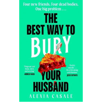 The Best Way to Bury Your Husband: Four new friends. Four dead bodies. One big problem . . .