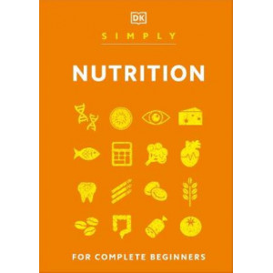 Simply Nutrition: For Complete Beginners