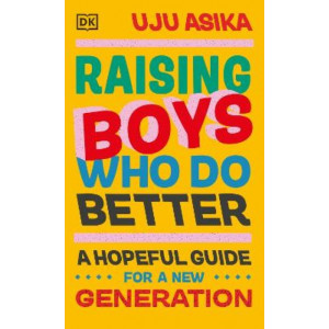 Raising Boys Who Do Better: A Hopeful Guide for a New Generation