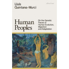 Human Peoples: On the Genetic Traces of Human Evolution, Migration and Adaptation
