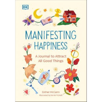 Manifesting Happiness: How to Attract All Good Things
