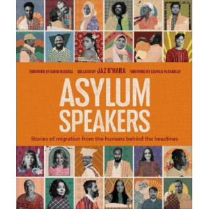 Asylum Speakers: Stories of Migration From the Humans Behind the Headlines