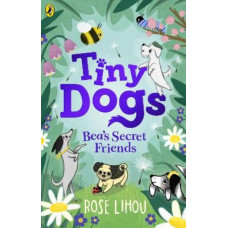 Tiny Dogs: Bea's Secret Friends