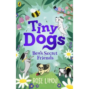 Tiny Dogs: Bea's Secret Friends