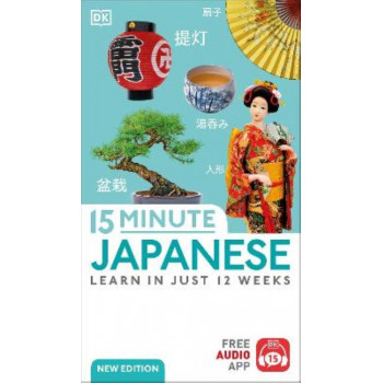 15 Minute Japanese: Learn in Just 12 Weeks