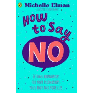 How To Say No: Setting boundaries for your friendships, your body and your life