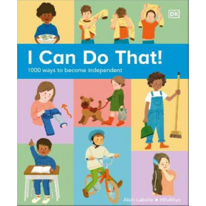 I Can Do That!: 1000 Ways to Become Independent