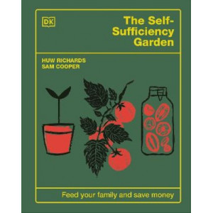The Self-Sufficiency Garden: Feed Your Family and Save Money