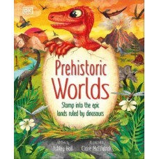 Prehistoric Worlds: Stomp Into the Epic Lands Ruled by Dinosaurs