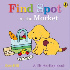Find Spot at the Market: A Lift-the-Flap Story