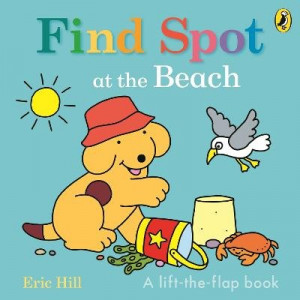Find Spot at the Beach: A Lift-the-Flap Story