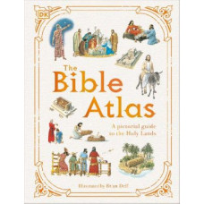 The Bible Atlas: A Pictorial Guide to the Holy Lands