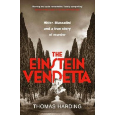 The Einstein Vendetta: Hitler, Mussolini, and a true story of murder