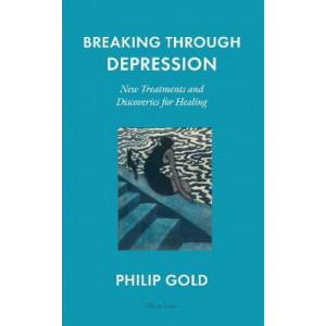 Breaking Through Depression: New Treatments and Discoveries for Healing