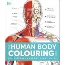 The Human Body Colouring Book: The Ultimate Anatomy Study Guide