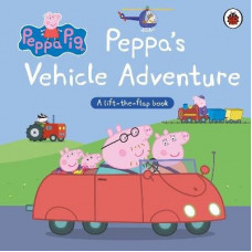 Peppa Pig: Peppa's Vehicle Adventure: A Lift-the-Flap Book
