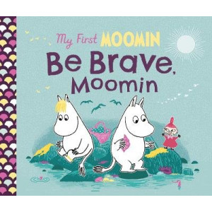 My First Moomin: Be Brave, Moomin