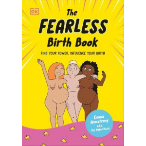 The Fearless Birth Book (The Naked Doula): Find Your Power, Influence Your Birth