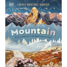 Mountain: Go On a Grand Tour of the Highest Places on Earth