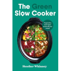 The Green Slow Cooker: Vegetarian and vegan meals all year round