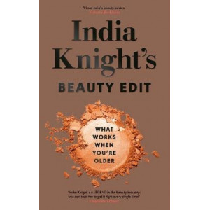India Knight's Beauty Edit: What Works When You're Older
