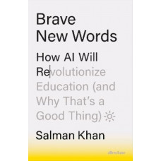 Brave New Words: How AI Will Revolutionize Education (and Why That's a Good Thing)