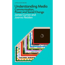 Understanding Media: Communication, Power and Social Change