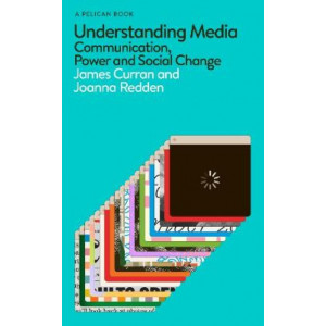 Understanding Media: Communication, Power and Social Change