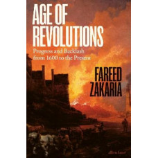 Age of Revolutions: Progress and Backlash from 1600 to the Present