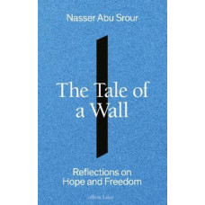 The Tale of a Wall: Reflections on Hope and Freedom